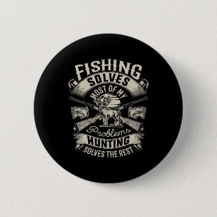 Fishing Solves Most Of My Problems Hunting Hunter 6 Cm Round Badge