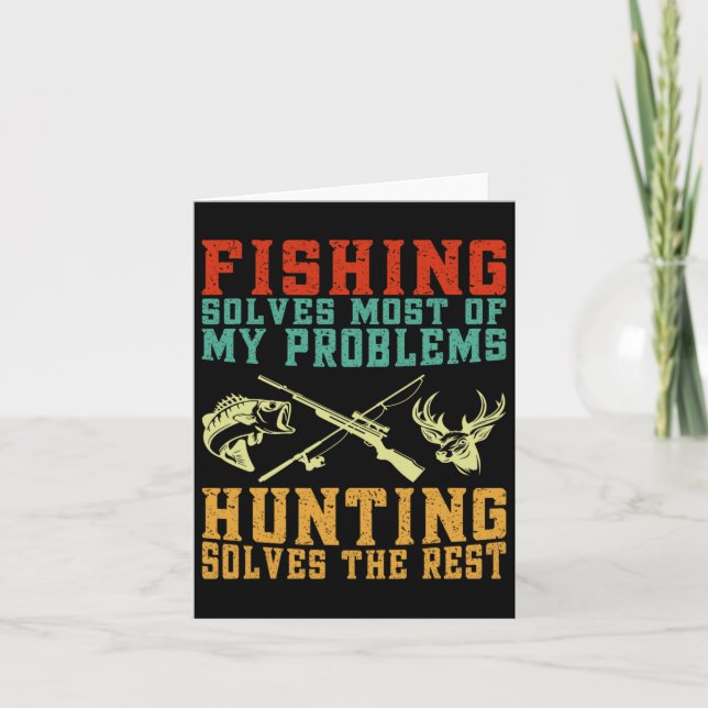 Fishing Solves Most Of My Problems Hunting Solves  Card (Front)