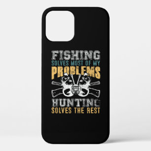 Fishing Solves Most Of My Problems Hunting Solves iPhone 12 Pro Case