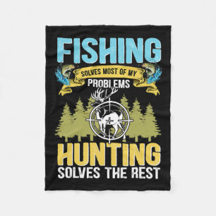 Fishing Solves Most Of My Problems Hunting Solves  Fleece Blanket