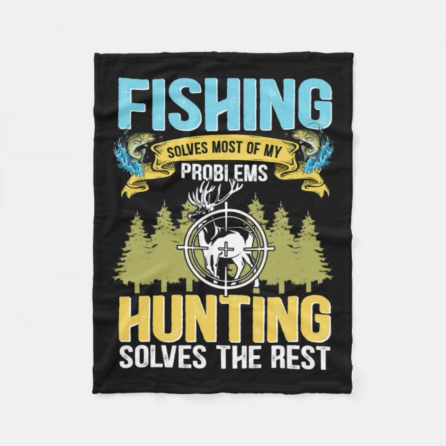 Fishing Solves Most Of My Problems Hunting Solves  Fleece Blanket (Front)