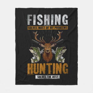 Fishing Solves Most Of My Problems Hunting Solves  Fleece Blanket