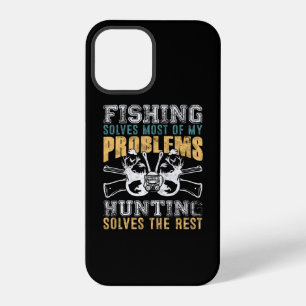 Fishing Solves Most Of My Problems Hunting Solves iPhone 12 Pro Case