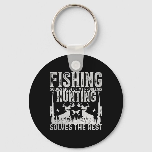 Fishing Solves Most Of My Problems Hunting Solves  Key Ring (Front)