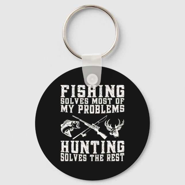 Fishing Solves Most Of My Problems Hunting Solves  Key Ring (Front)