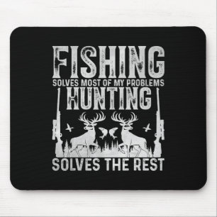 Fishing Solves Most Of My Problems Hunting Solves Mouse Pad