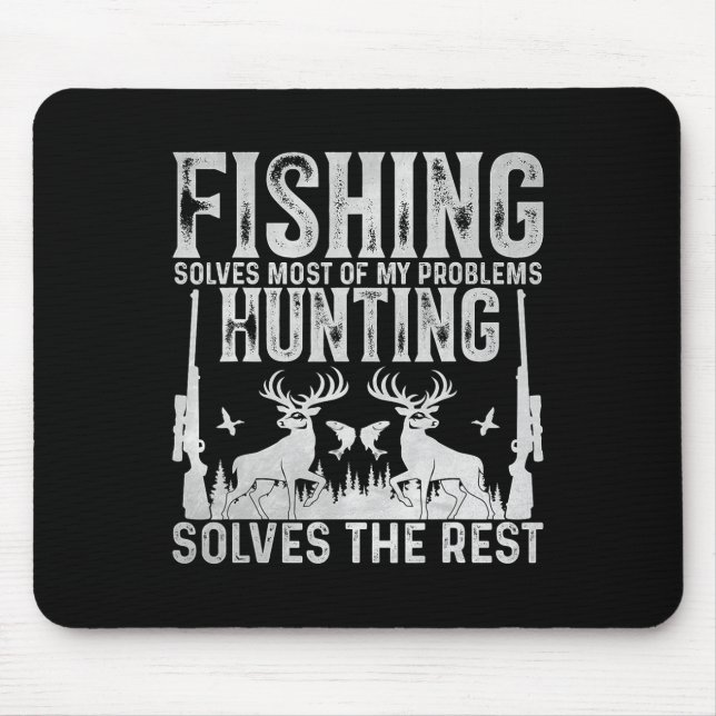Fishing Solves Most Of My Problems Hunting Solves  Mouse Pad (Front)