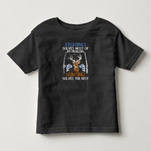 fishing solves most of my problems hunting solves toddler T-Shirt