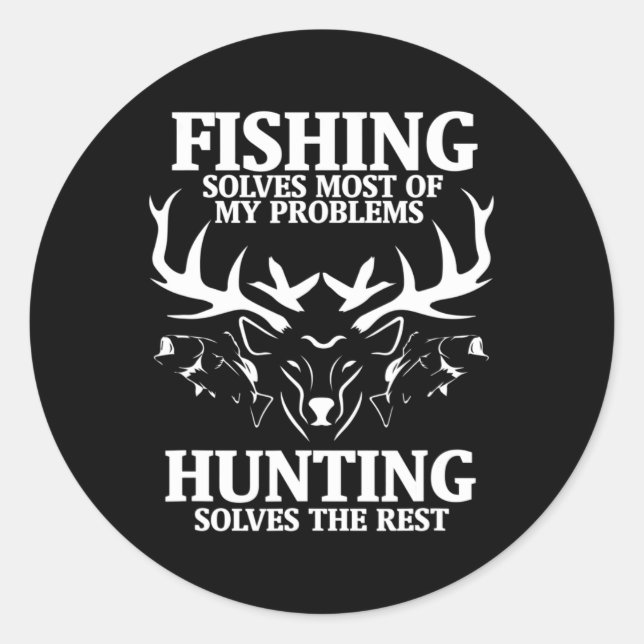 Fishing Solves Most Of My Problems Hunting The Res Classic Round Sticker (Front)