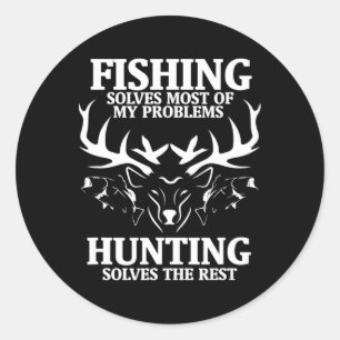 Fishing Solves Most Of My Problems Hunting The Res Classic Round Sticker