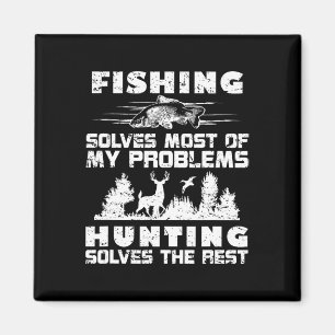 Fishing Solves Most Of My Problems Hunting The Res Magnet