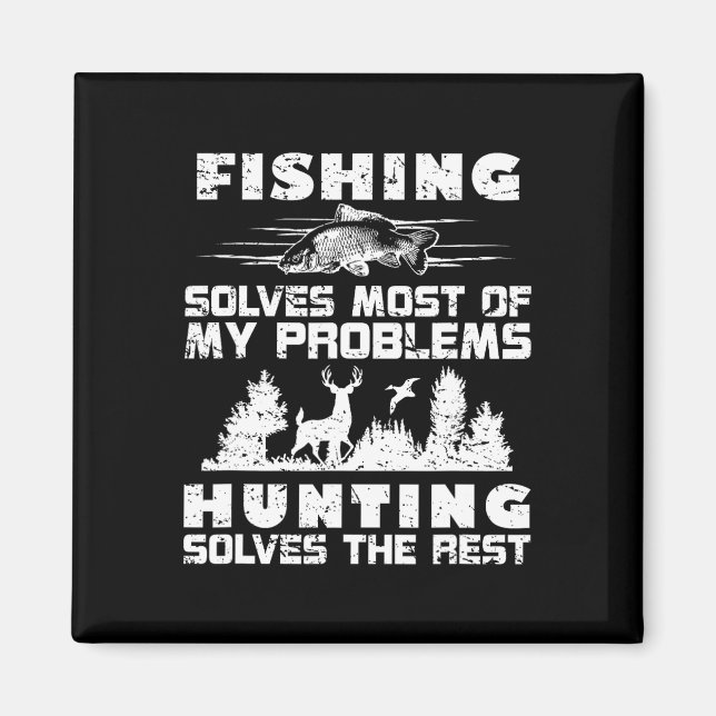 fishing solves most of my problems hunting the res magnet (Front)