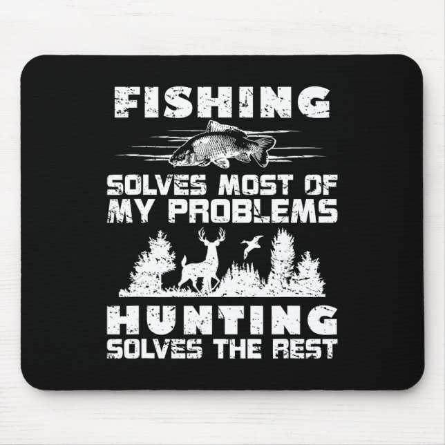 Fishing Solves Most Of My Problems Hunting The Res Mouse Pad (Front)