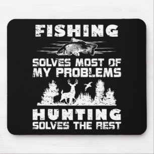 Fishing Solves Most of My Problems Hunting the Res Mouse Pad