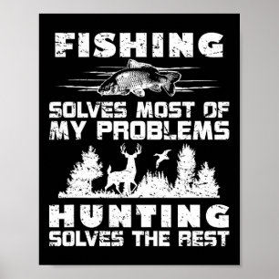 Fishing Solves Most Of My Problems Hunting The Res Poster
