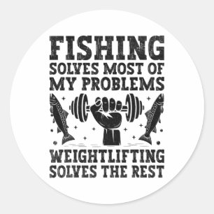 Fishing Solves Most Of My Problems Weightlifting S Classic Round Sticker