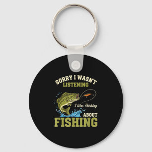 Fishing - sorry wasn't listening was thinking key ring