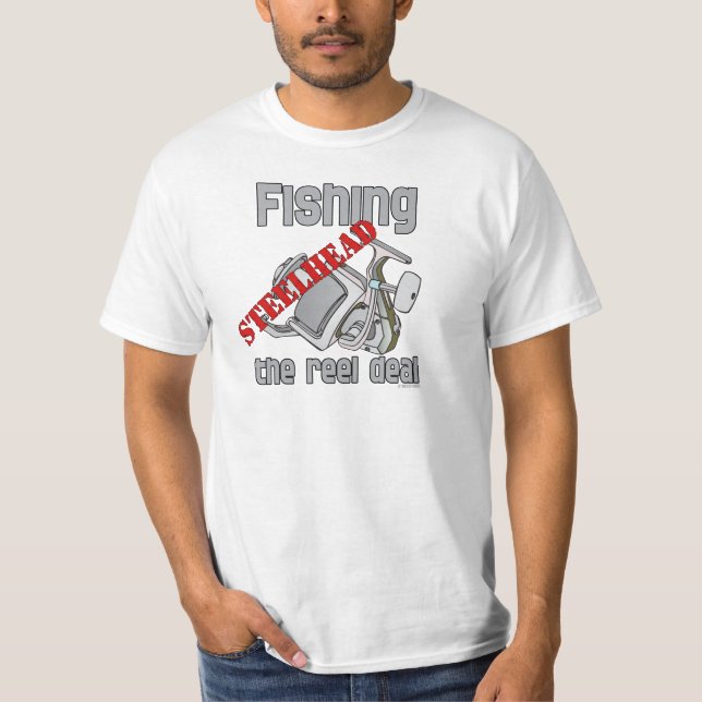 Fishing Steelhead The Reel Deal T-Shirt (Front)