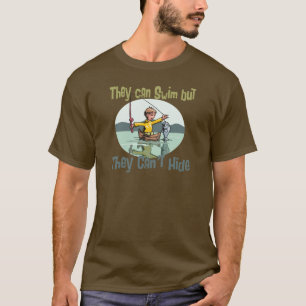 Fishing Swim but Can't Hide T-Shirt