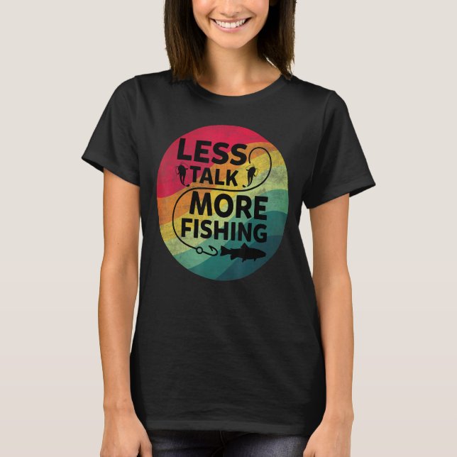 Fishing Text Less Talk More Fishing T-Shirt (Front)
