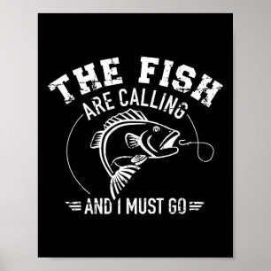 Fishing The Fish Are Calling And I Must Go Poster