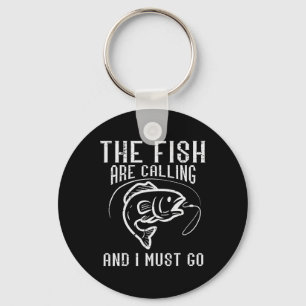 Fishing The Fish Are Calling I Must Go Funny Men W Key Ring