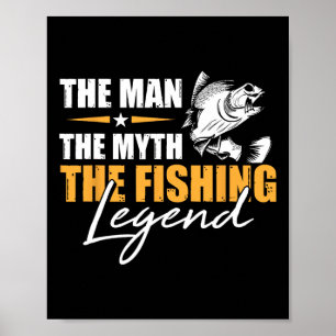 Fishing The Man Myth Legend Angler Cool Fisherman  Poster