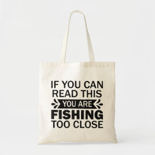 Fishing To Close Outdoor Quote Friends Sarcasm Dad Tote Bag