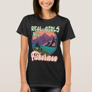 Fishing Tournament, Real Girls marry Fishermen T-Shirt