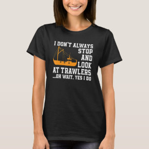 Fishing Trawler Quote Fishermen Boat T-Shirt