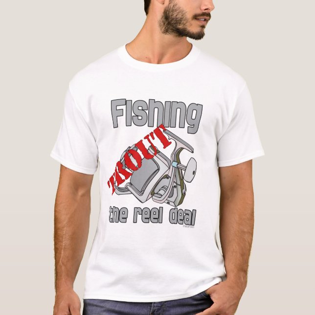 Fishing Trout The Reel Deal T-Shirt (Front)