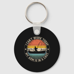 Fishing Vintage I Can't Work Today My Arm Is In A Key Ring