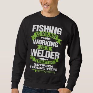 Fishing Welder Funny Tshirt Gift For Welding Worke