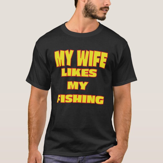Fishing Wife Approved Of Husband Fishing T-Shirt (Front)