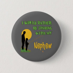 Fishing With My Nephew 6 Cm Round Badge