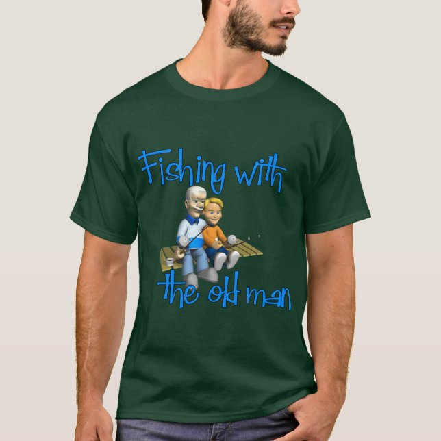 Fishing with the Old Man T-Shirt (Front)