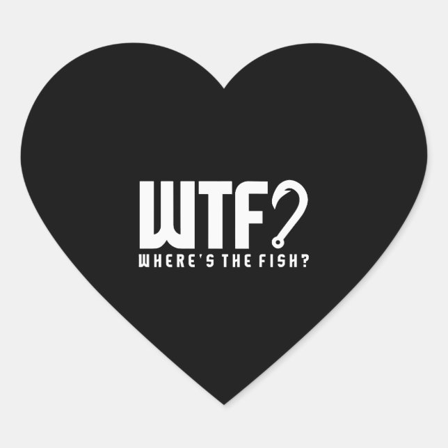 Fishing - wtf where's the fish heart sticker (Front)