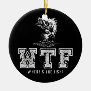 Fishing WTF Where's The Fish Men's Funny Fishing  Ceramic Ornament