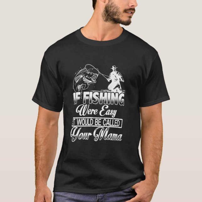 Fishing Your Mama T-Shirt (Front)