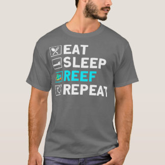 Fishkeeping Eat Sleep Reef Repeat Aquarist  - 1  T-Shirt