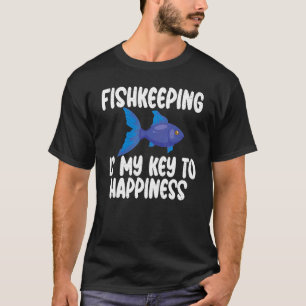 Fishkeeping is my Key to Happiness Fish Owner T-Shirt
