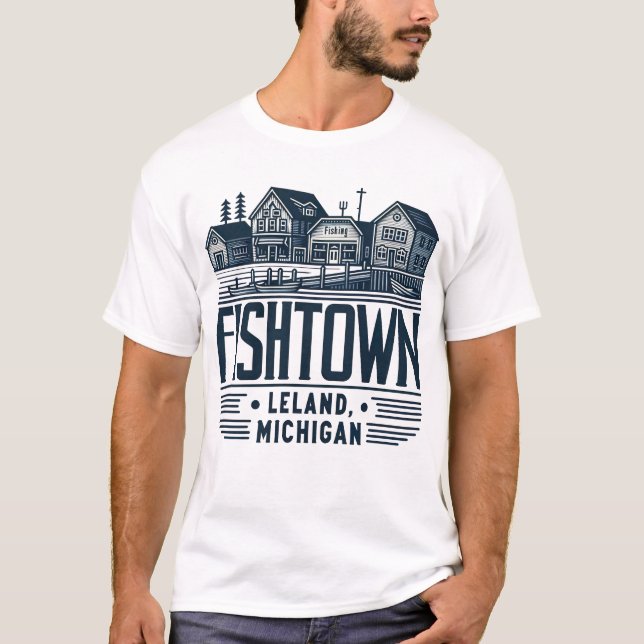 Fishtown Leland Michigan Funny T-Shirt (Front)