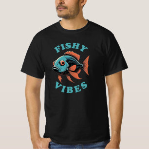 Fishy Vibes - Funny Fish T-Shirt