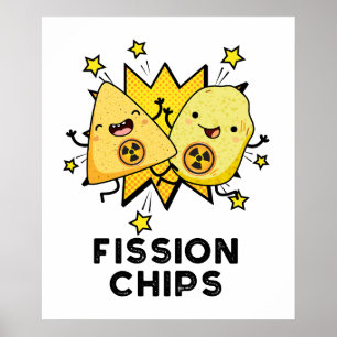 Fission Chips Funny Physics Food Pun  Poster
