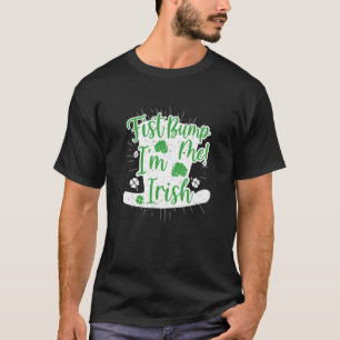 Fist Bump Me I'm Irish St Patricks Funny T-Shirt