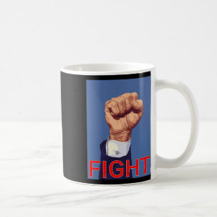 Fist. Fight Fight Fight Coffee Mug