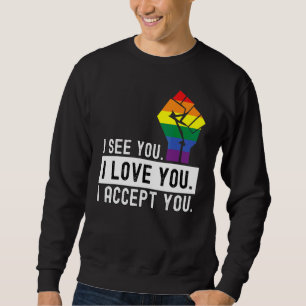 Fist I See I Love You I Accept You Lgbtq Ally Gay Sweatshirt