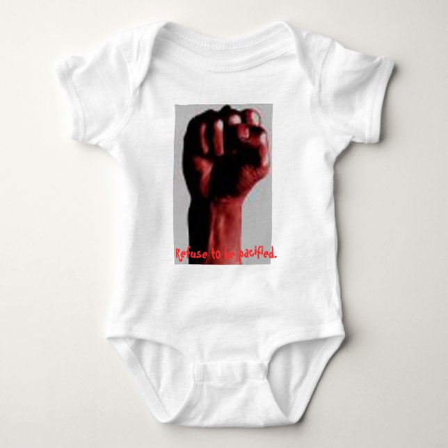 Fist, Refuse to be pacified. Baby Bodysuit (Front)
