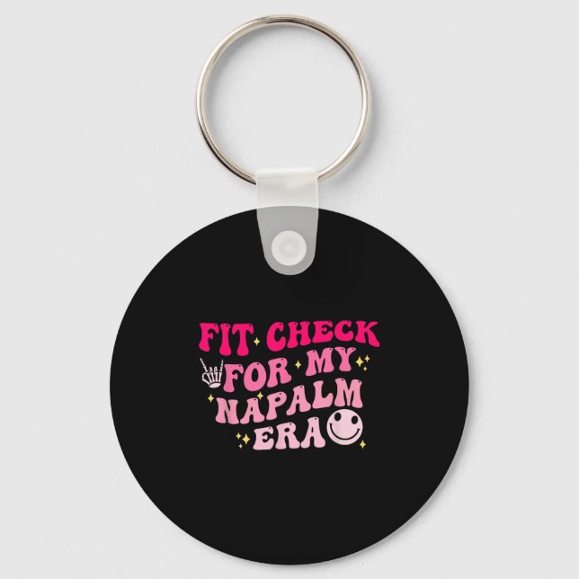 Fit-check For My Napalm Era Design  Key Ring (Front)