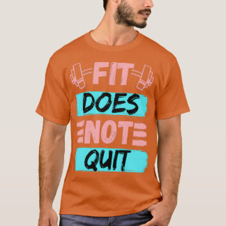 Fit Does Not Quit 2 T-Shirt